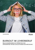 Burnout im Lehrerberuf. Welche Maßnahmen zur Prävention und Intervention stehen Schulleitungen zur Verfügung? (eBook, PDF)