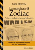 La maschera di Zodiac - Profilo criminologico di un serial killer atipico (eBook, ePUB)