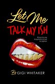 Let Me Talk My Ish (eBook, ePUB)