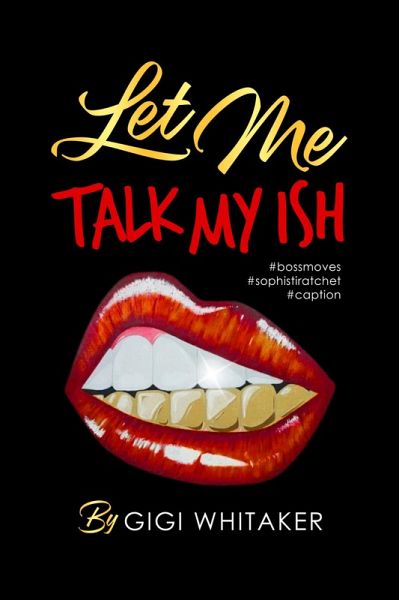 Let Me Talk My Ish (eBook, ePUB) Let Me Talk My Ish (eBook, ePUB)