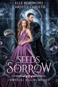 Seeds of Sorrow (Immortal Realms, #1) (eBook, ePUB) - Beaumont, Elle; Christie, Christis