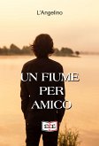 Un fiume per amico (eBook, ePUB)