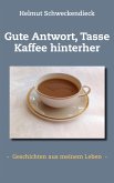 Gute Antwort, Tasse Kaffee hinterher Gute Antwort, Tasse Kaffee hinterher