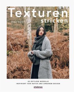 Texturen stricken. 20 zeitlose Modelle inspiriert von Natur und urbanem Design. - Knight, Erika