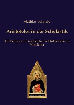 Aristoteles in der Scholastik - Schneid, Mathias