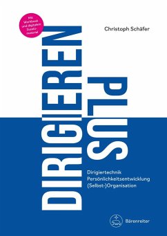 DIRIGIEREN PLUS -Dirigiertechnik - Persönlichkeitsentwicklung - (Selbst-)Organisation- - Schäfer, Christoph