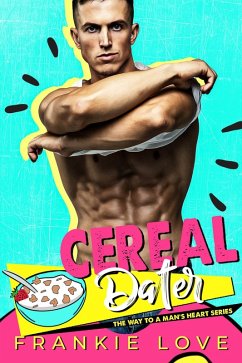 CEREAL DATER (The Way To A Man's Heart Book 13) (eBook, ePUB) - Love, Frankie