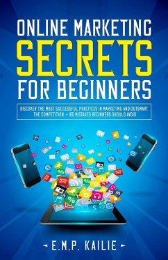 Online Marketing Secrets For Beginners - Kailie, E. M. P.