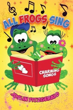 All Frogs Sing Charming Songs - Fitzgerald, Joslin; Joslin, Mary L.