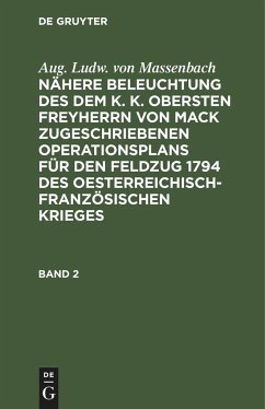 Enthaltend die Operationen der preußischen Hauptarmee von dem Uebergang über die Mosel bey Remich bis zum Ende des entworfenden Feldzuges - Massenbach, Aug. Ludw. von