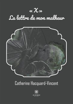 X La lettre de mon malheur - Hacquard-Vincent, Catherine