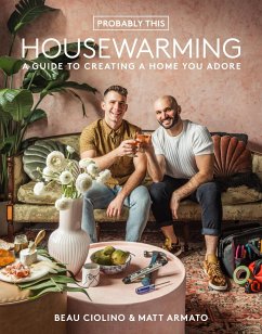 Probably This Housewarming: A Guide to Creating a Home You Adore - Ciolino, Beau; Armato, Matt