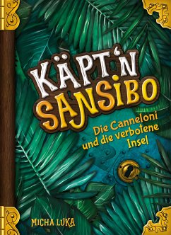 Käpt'n Sansibo — Die Canneloni und die verbotene Insel (eBook, ePUB) - Luka, Micha