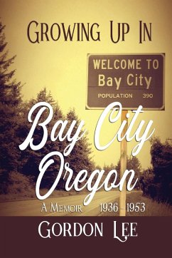 Growing Up In Bay City Oregon - Lee, Gordon