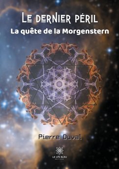 Le dernier péril La quête de la Morgenstern - Duval, Pierre