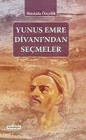 Yunus Emre Divanindan Secmeler - Özcelik, Mustafa