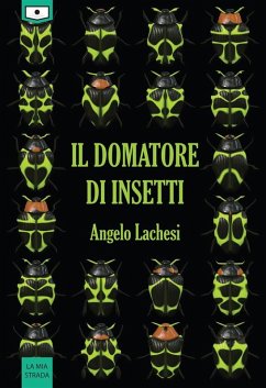 Il domatore di insetti (eBook, ePUB) - Lachesi, Angelo