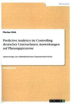 Predictive Analytics im Controlling deutscher Unternehmen. Auswirkungen auf Planungsprozesse - Dick, Florian