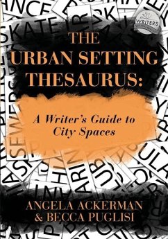 The Urban Setting Thesaurus: A Writer's Guide to City Spaces - Puglisi, Becca; Ackerman, Angela