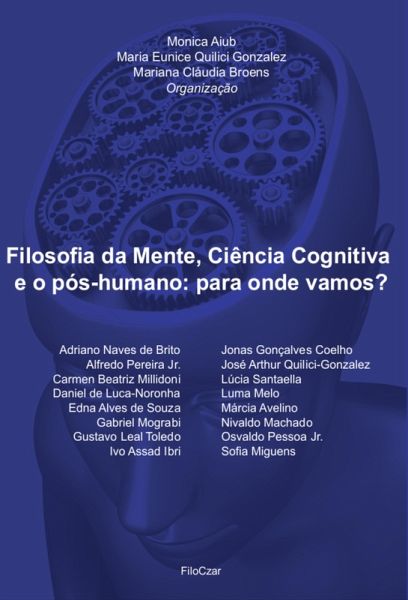 Filosofia da Mente, Ciência Cognitiva e o pós-humano: Para onde vamos? (eBook, ePUB) Filosofia da Mente, Ciência Cognitiva e o pós-humano: Para onde vamos? (eBook, ePUB)