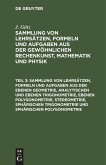 Sammlung von Lehrsätzen, Formeln und Aufgaben aus der ebenen Geometrie, analytischen und ebenen Trigonometrie, ebenen Polygonometrie, Stereometrie, sphärischen Trigonometrie und sphärischen Polygonometrie