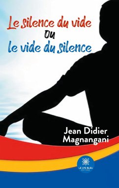 Le silence du vide ou le vide du silence - Magnangani, Jean Didier