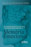 Os Conceitos de Carl Gustav Jung e de Edward Bach Aplicados à Memória Emocional (eBook, ePUB) Os Conceitos de Carl Gustav Jung e de Edward Bach Aplicados à Memória Emocional (eBook, ePUB)