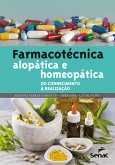 Farmacotécnica alopática e homeopática: do conhecimento à realização (eBook, ePUB)