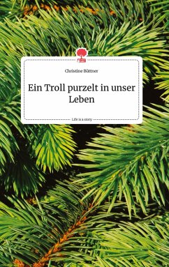 Ein Troll purzelt in unser Leben. Life is a Story - story.one - Büttner, Christine