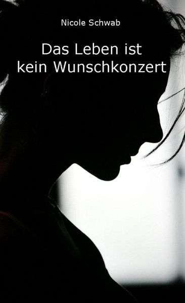 Das Leben ist kein Wunschkonzert (eBook, ePUB) Das Leben ist kein Wunschkonzert (eBook, ePUB)