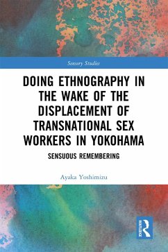 Doing Ethnography in the Wake of the Displacement of Transnational Sex Workers in Yokohama (eBook, ePUB) - Yoshimizu, Ayaka