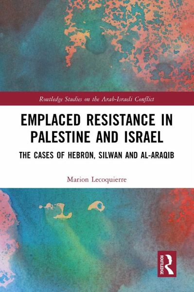 Emplaced Resistance in Palestine and Israel (eBook, PDF) Emplaced Resistance in Palestine and Israel (eBook, PDF)