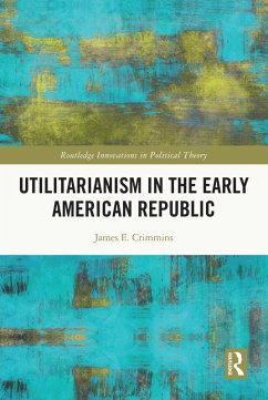 Utilitarianism in the Early American Republic (eBook, PDF) - Crimmins, James E.