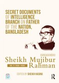 Secret Documents of Intelligence Branch on Father of The Nation, Bangladesh: Bangabandhu Sheikh Mujibur Rahman (eBook, PDF)
