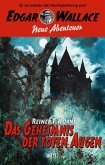 Edgar Wallace - Neue Abenteuer 05: Das Geheimnis der toten Augen (eBook, ePUB)