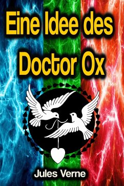 Eine Idee des Doctor Ox (eBook, ePUB) - Verne, Jules