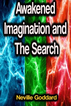 Awakened Imagination and The Search (eBook, ePUB) - Goddard, Neville