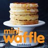 Mini-Waffle Cookbook (eBook, ePUB) - Bild 1