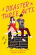 A Disaster in Three Acts (eBook, ePUB) - Bild 1