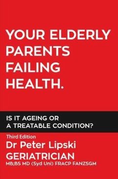YOUR ELDERLY PARENTS FAILING HEALTH. IS IT AGEING OR A TREATABLE CONDITION? (eBook, ePUB) - Lipski, Peter