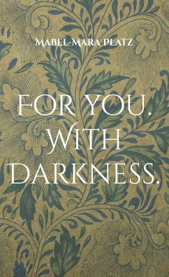 For you. With Darkness. (eBook, ePUB) - Platz, Mabel-Mara