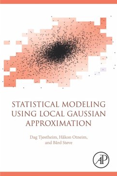 Statistical Modeling Using Local Gaussian Approximation (eBook, ePUB) - Tjøstheim, Dag; Otneim, Håkon; Støve, Bård