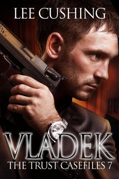 Vladek (Trust Casefiles, #7) (eBook, ePUB) - Cushing, Lee