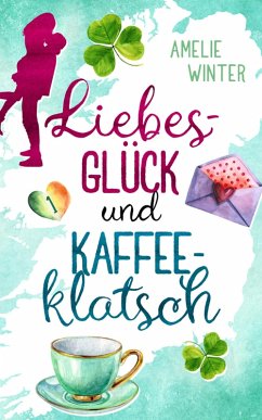Liebesglück und Kaffeeklatsch (eBook, ePUB) - Winter, Amelie