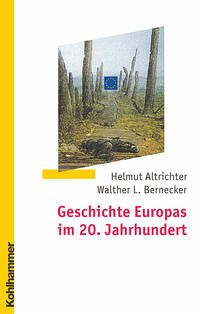 Geschichte Europas im 20. Jahrhundert - Altrichter, Helmut; Bernecker, Walther L.