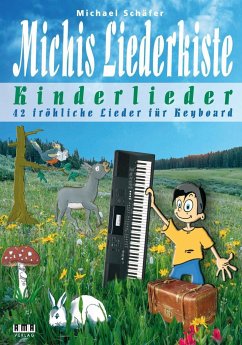 Michis Liederkiste: Kinderlieder für Keyboard - Schäfer, Michael