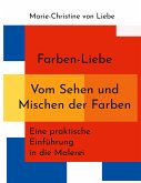 Farben-Liebe - Vom Sehen und Mischen der Farben (eBook, ePUB)
