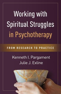 Working with Spiritual Struggles in Psychotherapy (eBook, ePUB) - Pargament, Kenneth I.; Exline, Julie J.