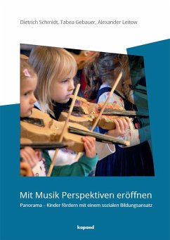 Mit Musik Perspektiven eröffnen - Schmidt, Dietrich;Gebauer, Tabea;Leitow, Alexander