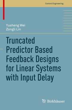 Truncated Predictor Based Feedback Designs for Linear Systems with Input Delay - Wei, Yusheng;Lin, Zongli